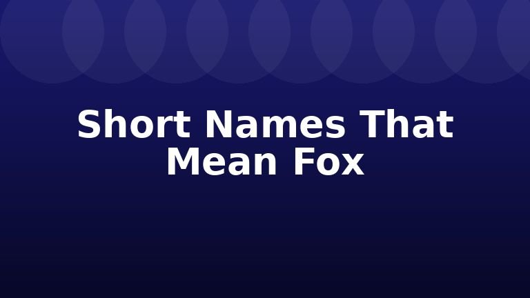 Short Names That Mean Fox
