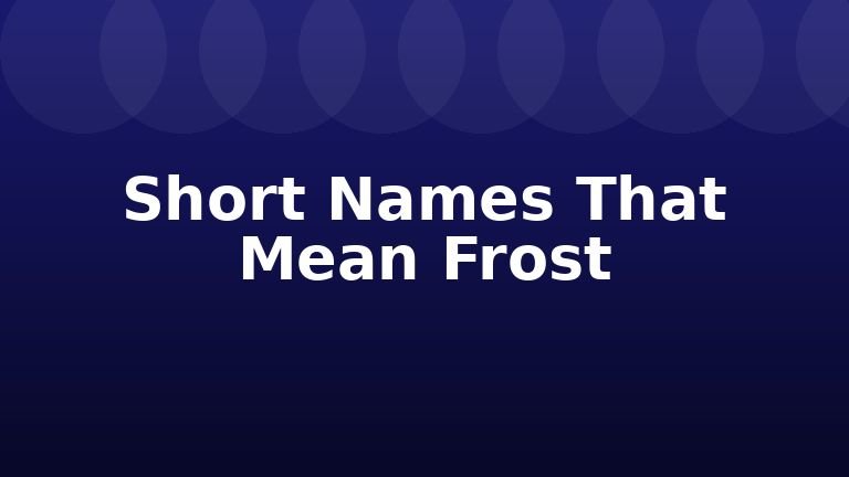 Short Names That Mean Frost