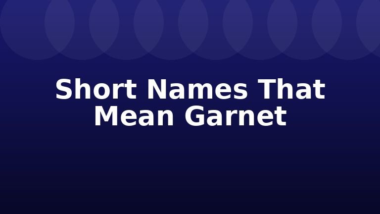 Short Names That Mean Garnet