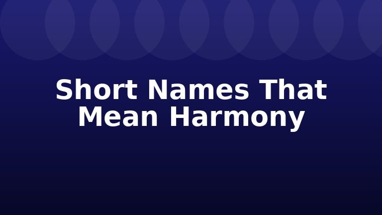 Short Names That Mean Harmony