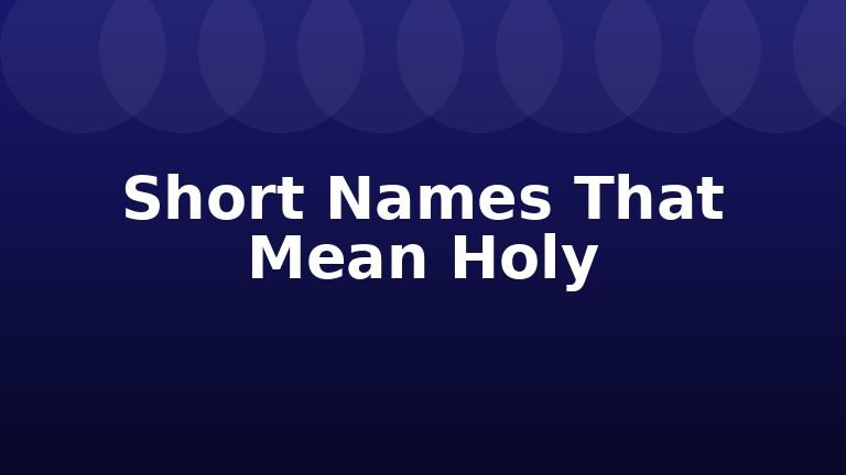 Short Names That Mean Holy