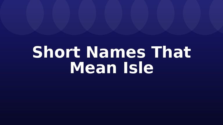 Short Names That Mean Isle