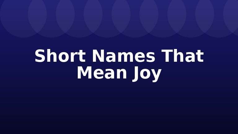 Short Names That Mean Joy
