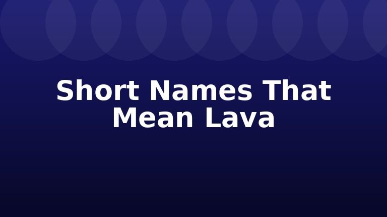 Short Names That Mean Lava