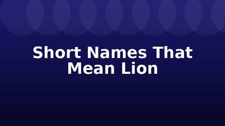 Short Names That Mean Lion