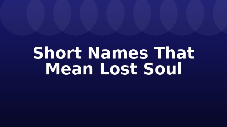 Short Names That Mean Lost Soul