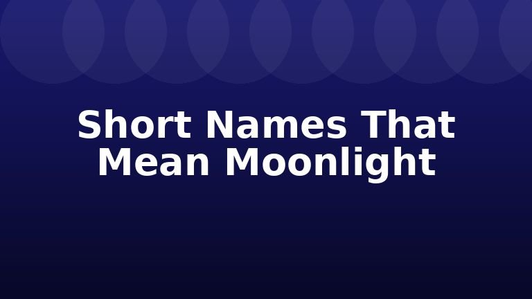Short Names That Mean Moonlight