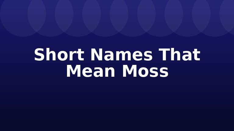 Short Names That Mean Moss