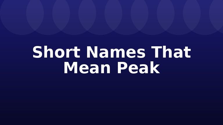 Short Names That Mean Peak