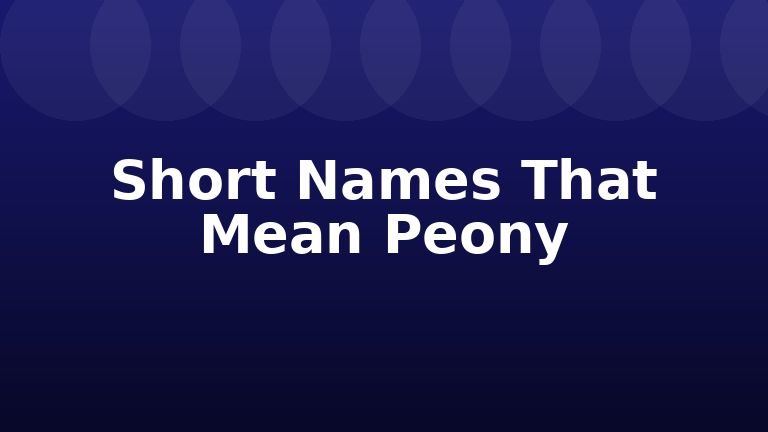 Short Names That Mean Peony