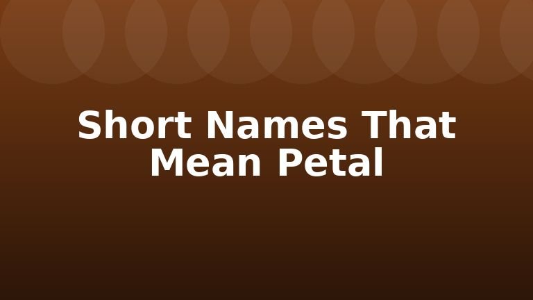 Short Names That Mean Petal