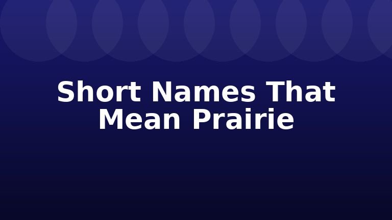 Short Names That Mean Prairie