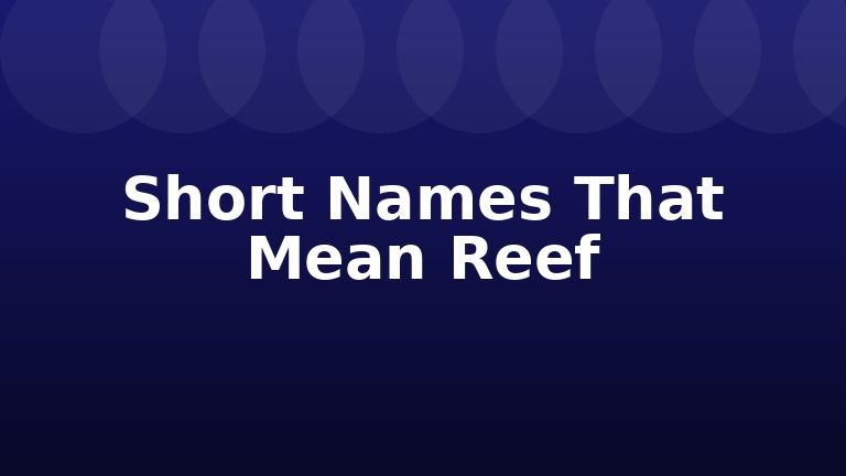 Short Names That Mean Reef