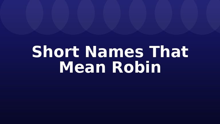 Short Names That Mean Robin