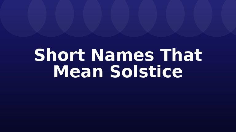 Short Names That Mean Solstice