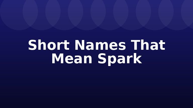 Short Names That Mean Spark