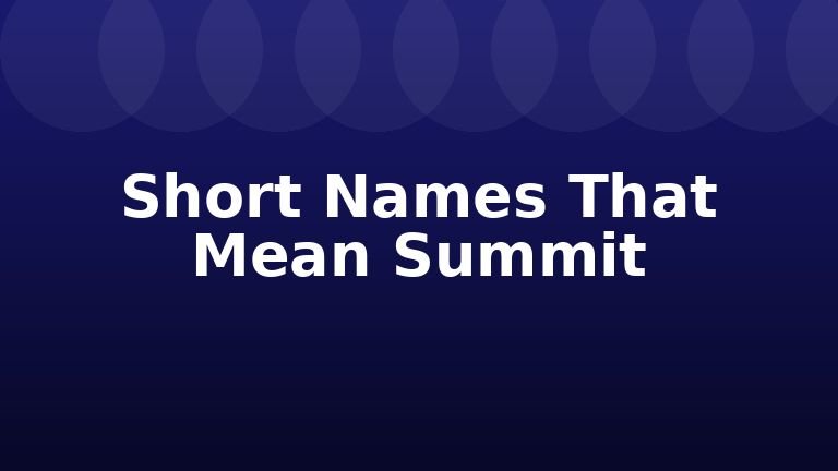 Short Names That Mean Summit