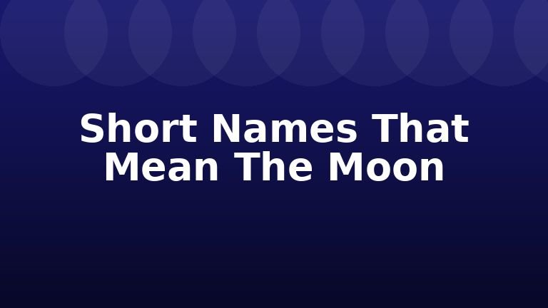 Short Names That Mean The Moon