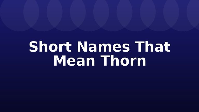 Short Names That Mean Thorn