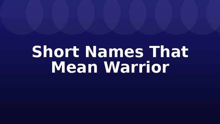 Short Names That Mean Warrior