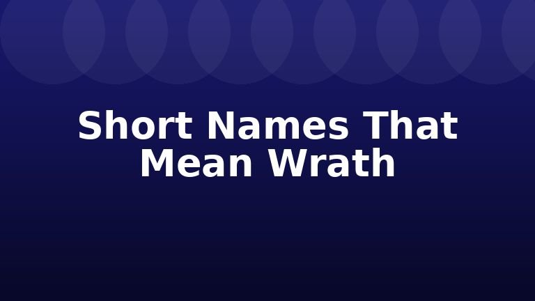 Short Names That Mean Wrath