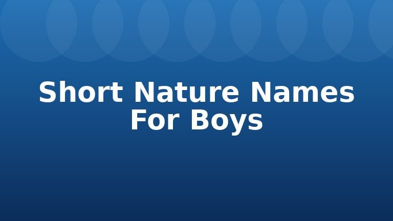 Short Nature Names For Boys