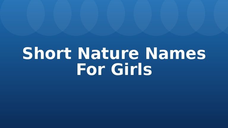 Short Nature Names For Girls
