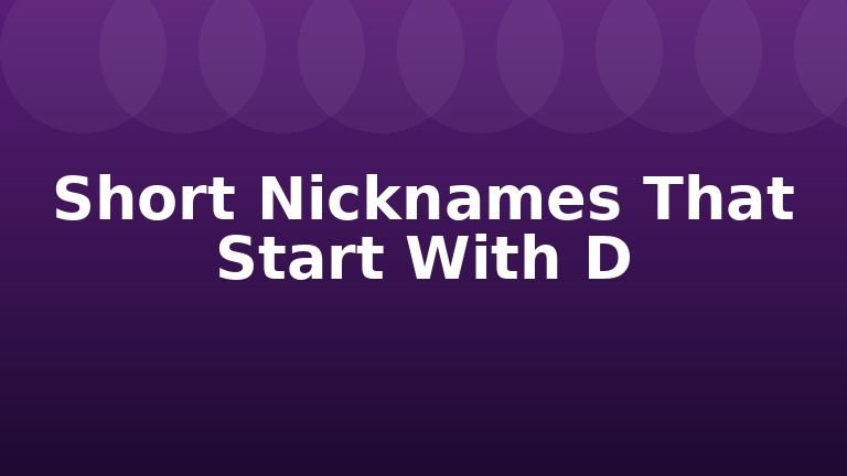 Short Nicknames That Start With D