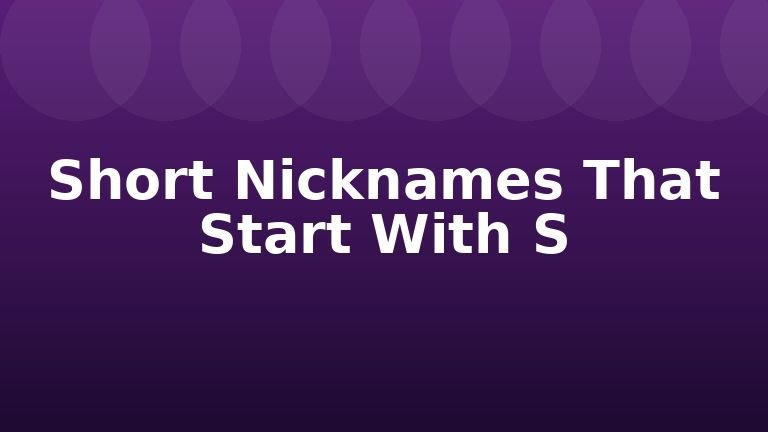 Short Nicknames That Start With S