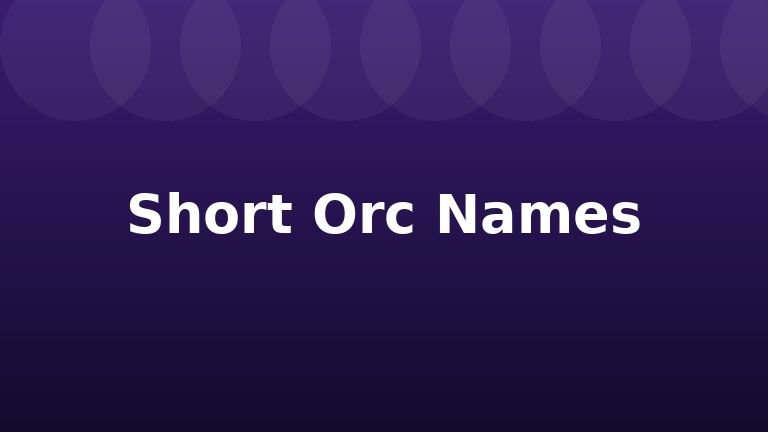 Short Orc Names