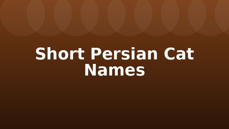 Short Persian Cat Names