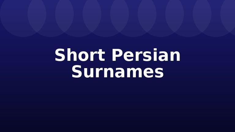 Short Persian Surnames