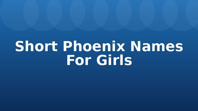 Short Phoenix Names For Girls