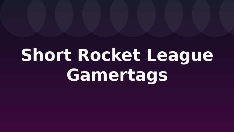 Short Rocket League Gamertags