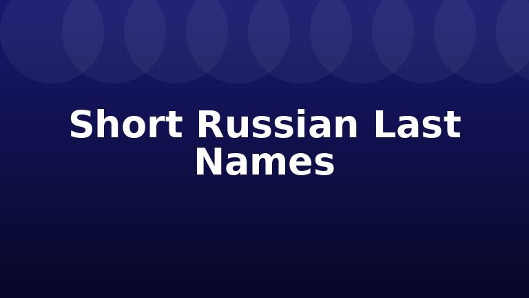 Short Russian Last Names