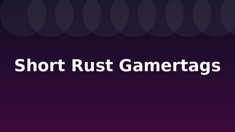 Short Rust Gamertags