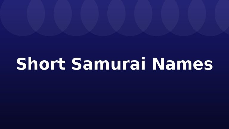 Short Samurai Names
