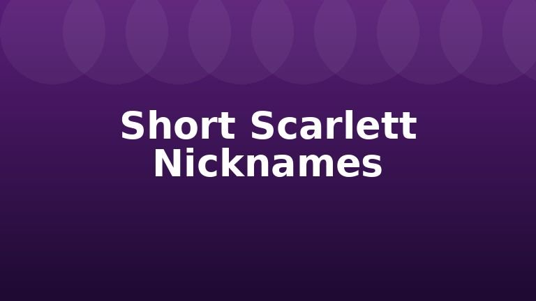 Short Scarlett Nicknames