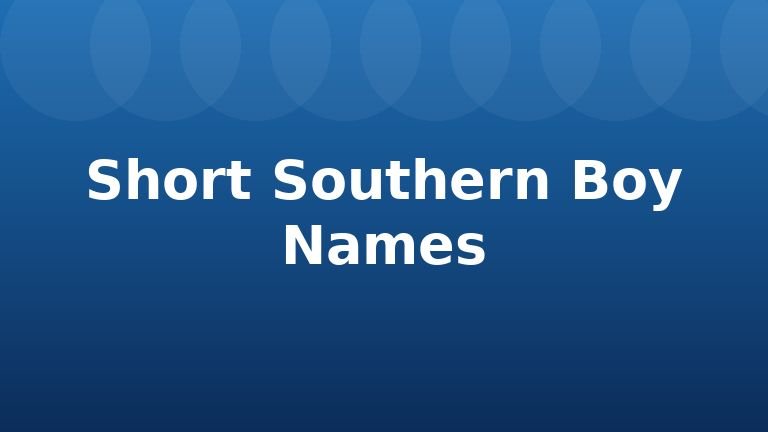 Short Southern Boy Names