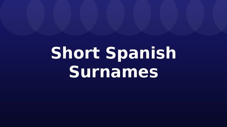 Short Spanish Surnames