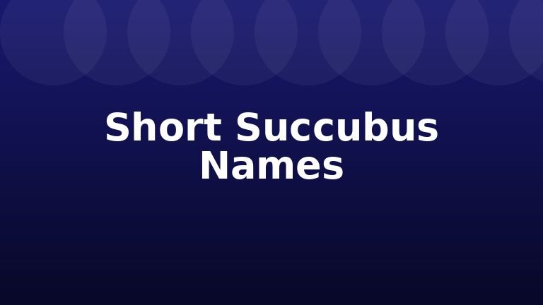 Short Succubus Names