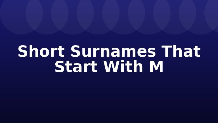 Short Surnames That Start With M
