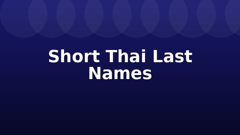 Short Thai Last Names