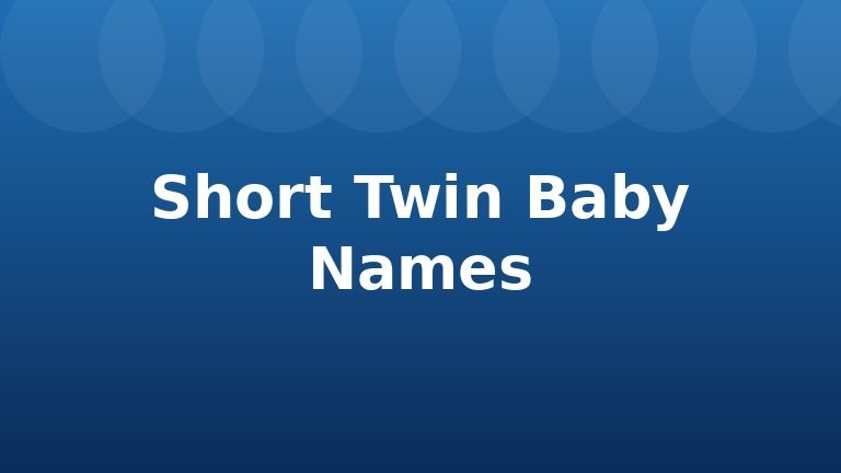 Short Twin Baby Names