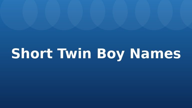 Short Twin Boy Names