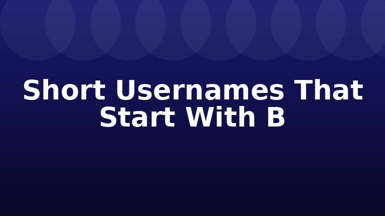 Short Usernames That Start With B