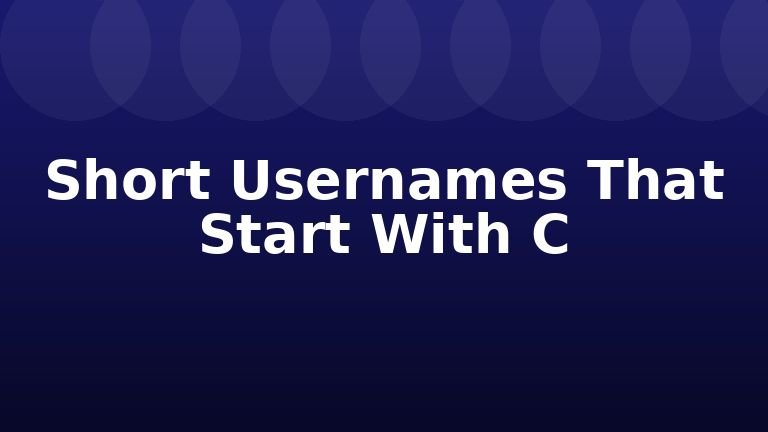Short Usernames That Start With C