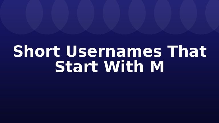 Short Usernames That Start With M