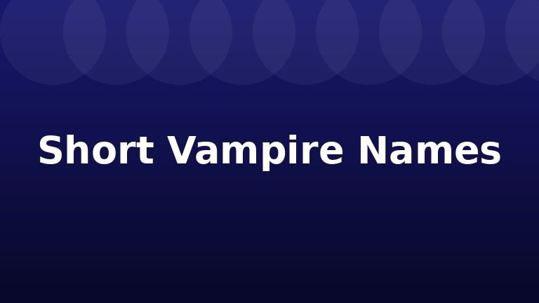 Short Vampire Names