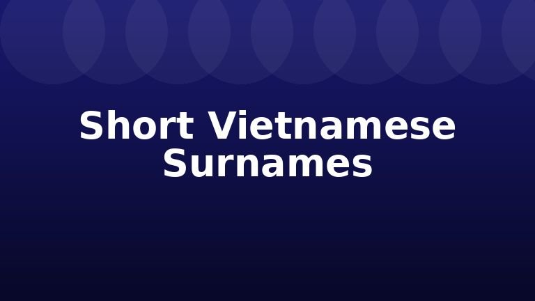 Short Vietnamese Surnames